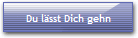 Du lässt Dich gehn